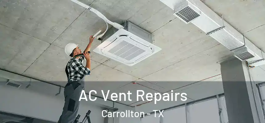 AC Vent Repairs Carrollton - TX