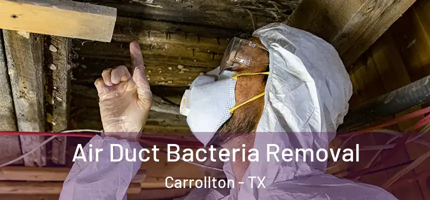 Air Duct Bacteria Removal Carrollton - TX