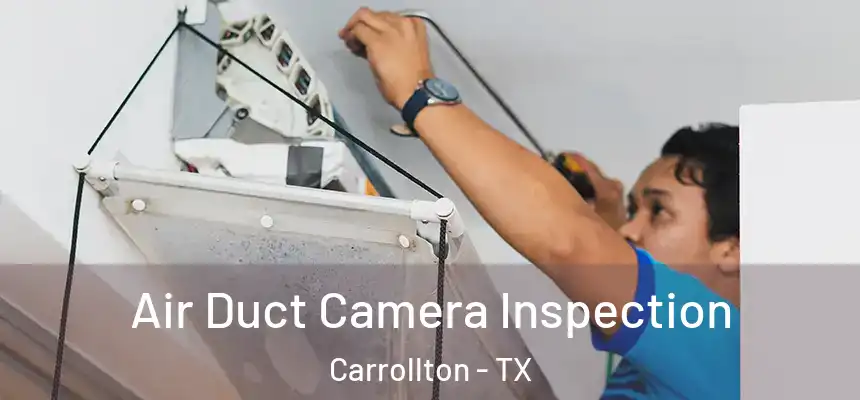 Air Duct Camera Inspection Carrollton - TX