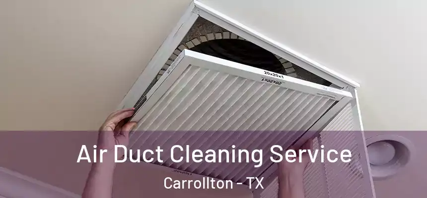 Air Duct Cleaning Service Carrollton - TX