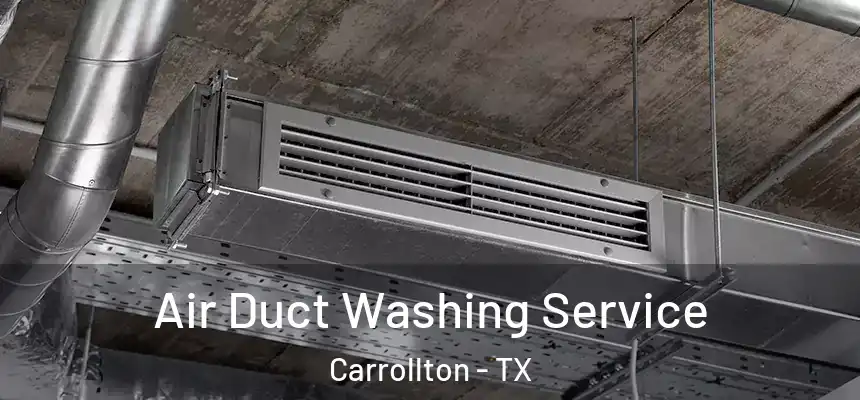 Air Duct Washing Service Carrollton - TX