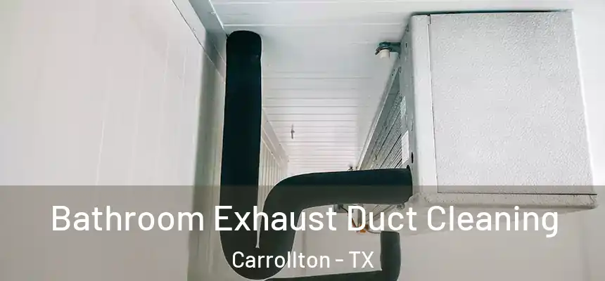 Bathroom Exhaust Duct Cleaning Carrollton - TX