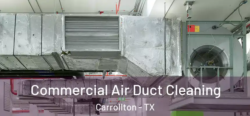 Commercial Air Duct Cleaning Carrollton - TX