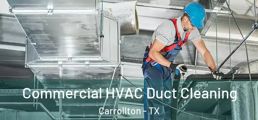 Commercial HVAC Duct Cleaning Carrollton - TX