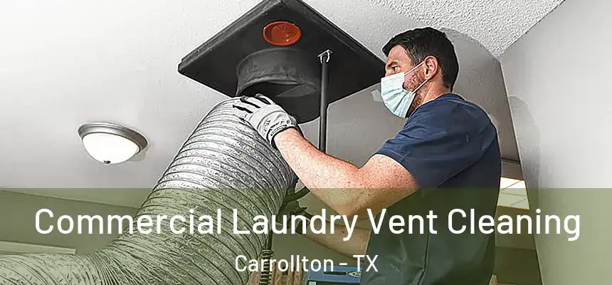 Commercial Laundry Vent Cleaning Carrollton - TX