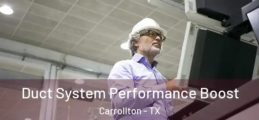 Duct System Performance Boost Carrollton - TX