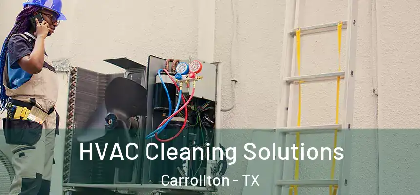 HVAC Cleaning Solutions Carrollton - TX