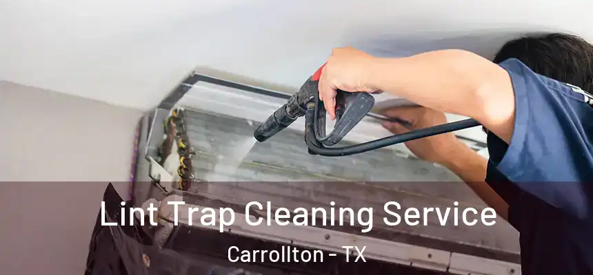Lint Trap Cleaning Service Carrollton - TX