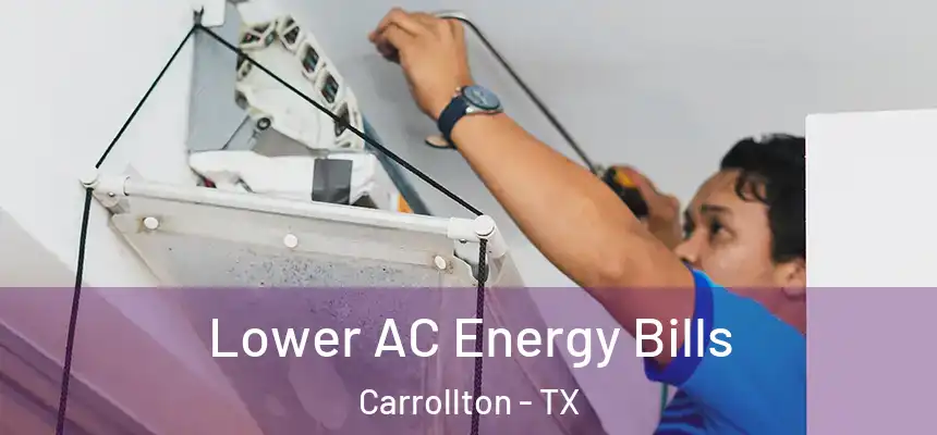 Lower AC Energy Bills Carrollton - TX