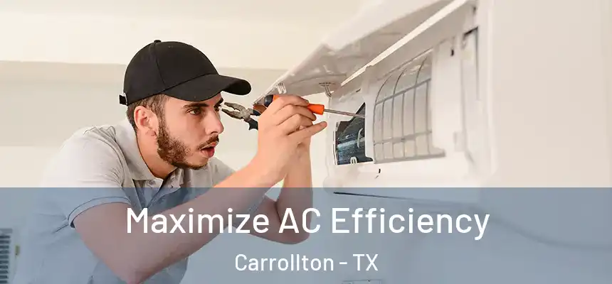 Maximize AC Efficiency Carrollton - TX