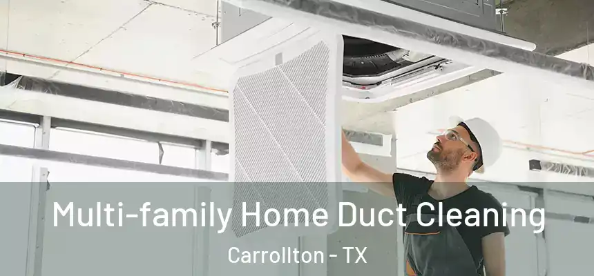 Multi-family Home Duct Cleaning Carrollton - TX