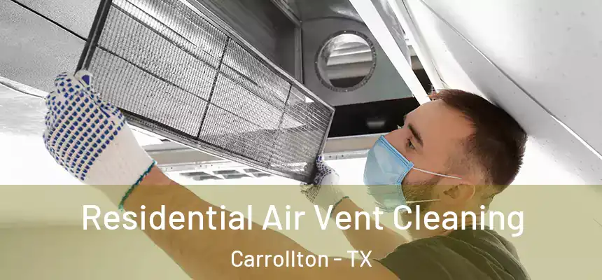 Residential Air Vent Cleaning Carrollton - TX