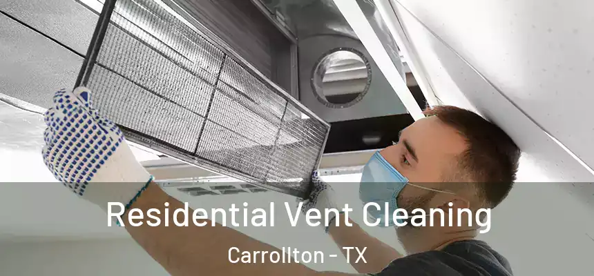 Residential Vent Cleaning Carrollton - TX