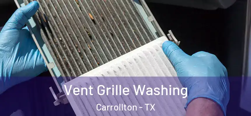 Vent Grille Washing Carrollton - TX