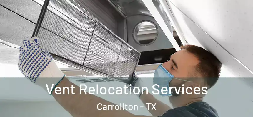 Vent Relocation Services Carrollton - TX