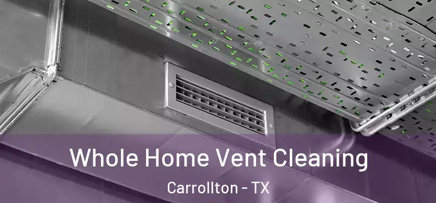 Whole Home Vent Cleaning Carrollton - TX